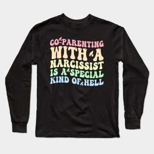 Co-Parenting With A Narcissist Is A Special Kind Of Hell Long Sleeve T-Shirt